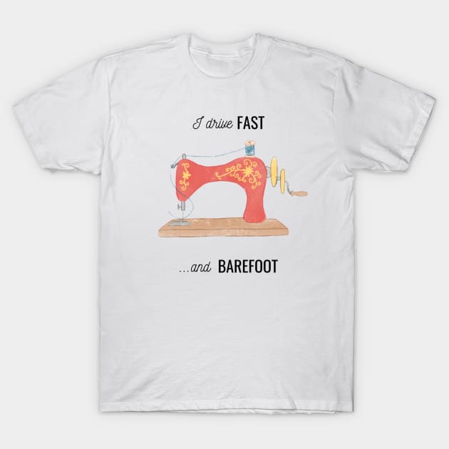 fast and barefoot sewing quote and illustration T-Shirt by OddityArts